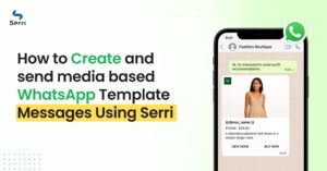 How to create and send media-based WhatsApp template messages using Serri – featuring a WhatsApp chat with a fashion product recommendation.